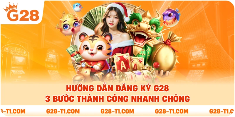 Hướng Dẫn Đăng Ký G28 - 3 Bước Thành Công Nhanh Chóng